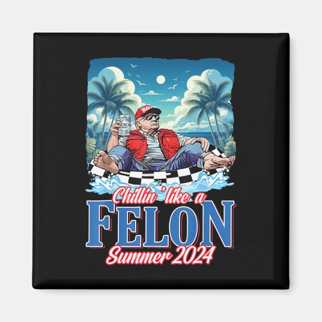 Like A Felon Funny Trump Summer 2024  Magnet (Front)