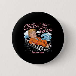 Like A Felon Trump 2024 Funny Summer Gifts 6 Cm Round Badge