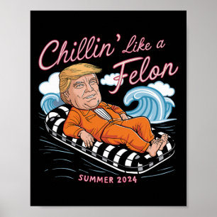 Like A Felon Trump 2024 Funny Summer Gifts  Poster
