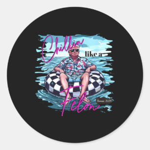 Like A Felon Trump For President 2024 2  Classic Round Sticker