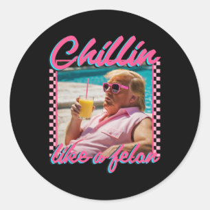 Like A Felon Trump Shirt Republican Funny Trump 20 Classic Round Sticker