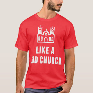 Like A God Church  T-Shirt