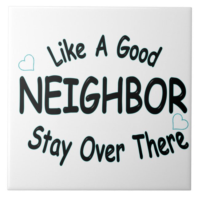 Like a good neighbour stay over there ceramic tile (Front)