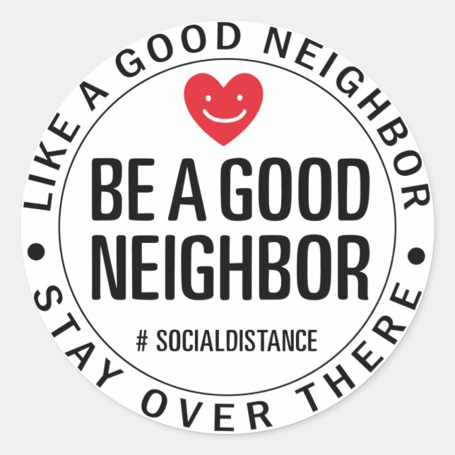 Like A Good Neighbour Stay Over There Classic Round Sticker (Front)