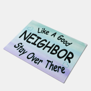 Like a Good Neighbour Stay over there Doormat