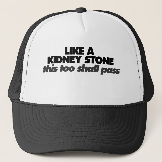 Like a Kidney Stone Trucker Hat (Front)