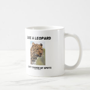 Like A Leopard I Can't Change My Spots Psyche Coffee Mug