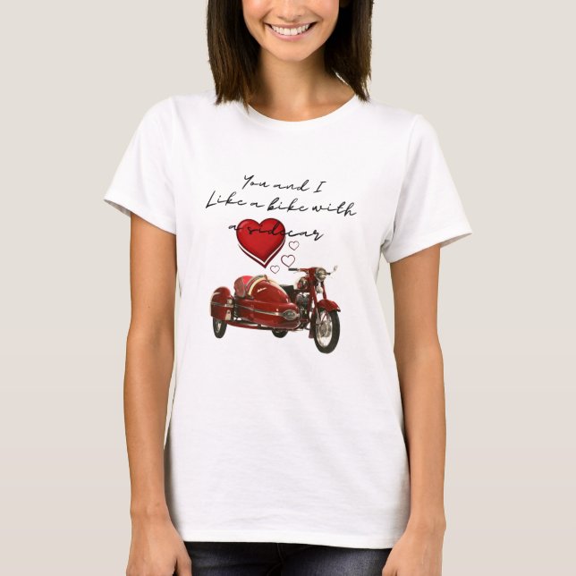 Like A Motorcycle With A Sidecar T-Shirt (Front)