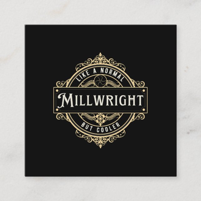 like a normal Millwright but cooler  Square Business Card (Front)