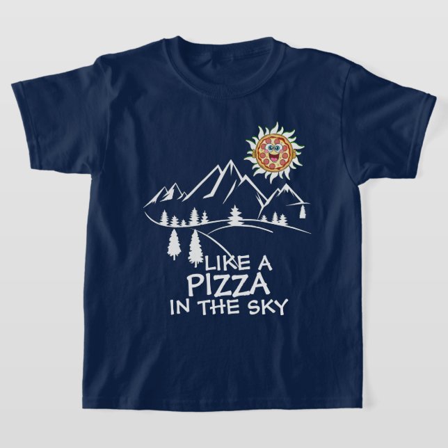  like a pizza in the sky T-Shirt (Laydown)