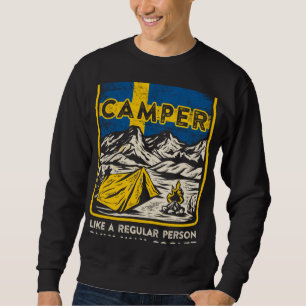 Like a Regular Person Only Cooler Swedish Camper Sweatshirt