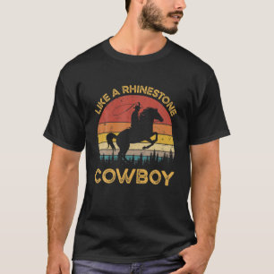 Like A Rhinestone Cowboy Southern Western Country T-Shirt