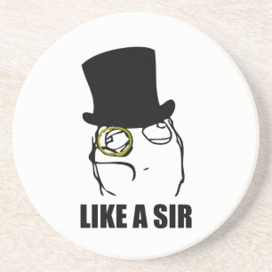 Like a Sir Monocle Rage Face Meme Coaster