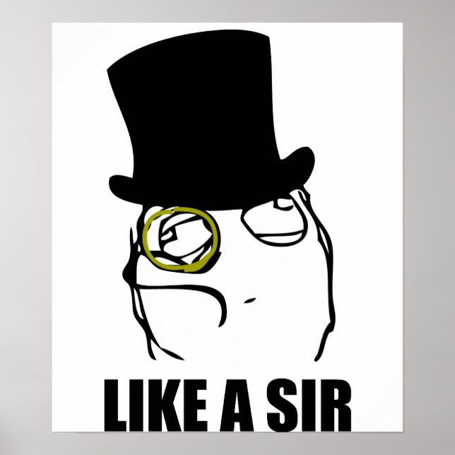 Like a Sir Monocle Rage Face Meme Poster (Front)
