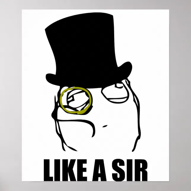 Like a Sir Monocle Rage Face Meme Poster | Zazzle