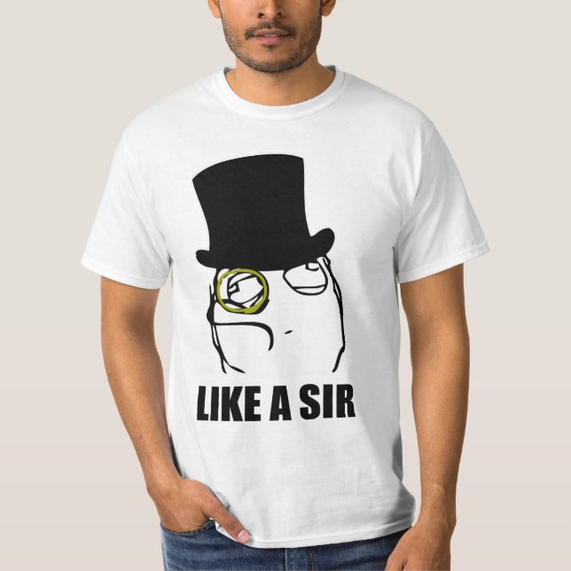 Like a Sir Monocle Rage Face Meme T-Shirt (Front)