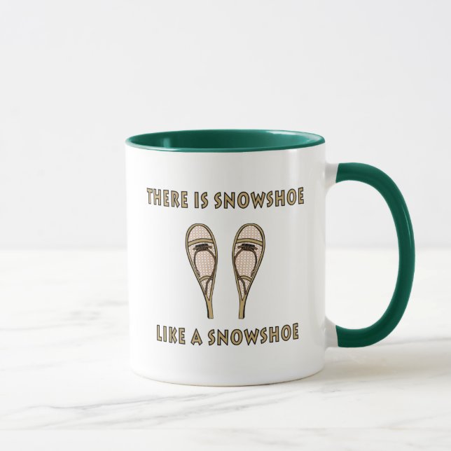 Like a Snowshoe Funny Snowshoeing Quote Mug (Right)