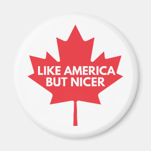 Like America, But Nicer Fridge Magnet