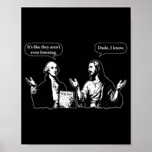 Like arent Even Listening George and Jesus Poster
