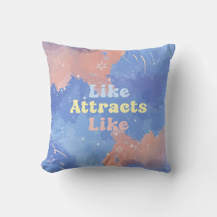 Like attracts Like, Motivational, Positive Quote Cushion