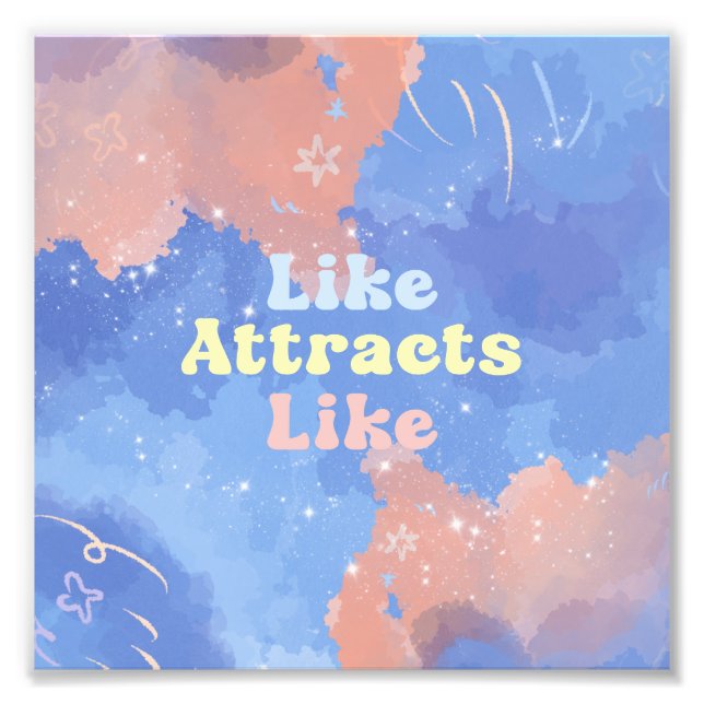 Like attracts Like, Motivational, Positive Quote Photo Print (Front)