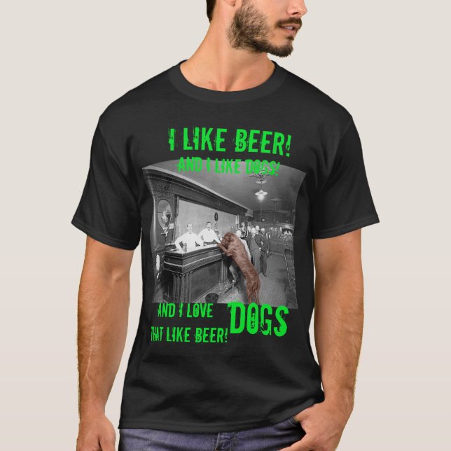 LIKE BEER AND DOGS SALOON TAVERN 1900 DOG FRIENDLY T-Shirt (Front)