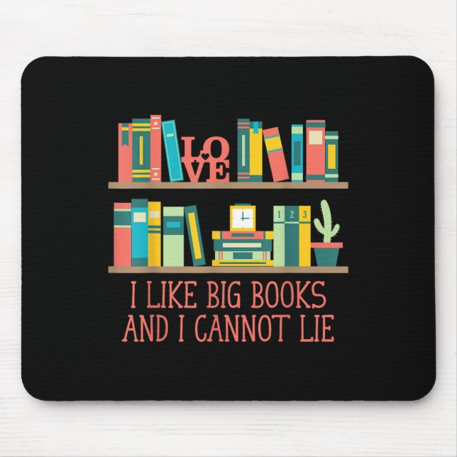 Like Big Books And I Cannot Lie Funny Bookworm Hum Mouse Pad (Front)