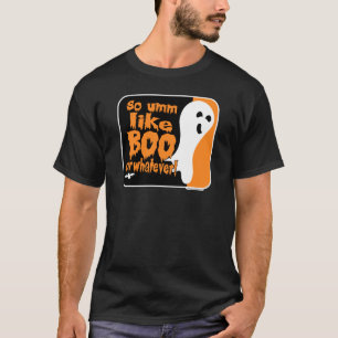 Like Boo Or Whatever Funny Halloween Ghost T-Shirt