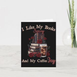 Like books spicy and coffee icy shirt bookworm card