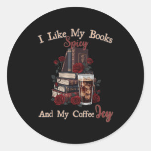 Like books spicy and coffee icy shirt bookworm classic round sticker