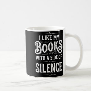 Like books with a side of silence funny reading coffee mug