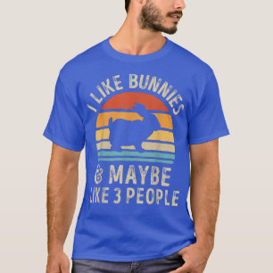 Like Bunnies And Maybe Like 3 People Bunny Rabbit  T-Shirt