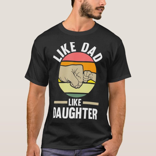 like dad like daughter father T-Shirt (Front)