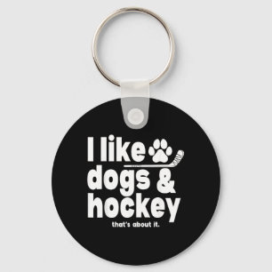 Like Dogs Hockey Thats About Dogs And Hockey Key Ring