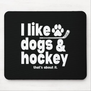 Like Dogs Hockey Thats About Dogs And Hockey Mouse Pad