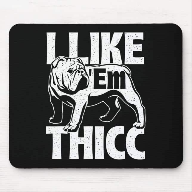 Like em Thicc - Bulldog Owner Animal Dog Lover  Mouse Pad (Front)