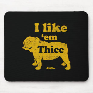 Like Em Thicc Fun English Bulldog Owner Fathers Da Mouse Pad