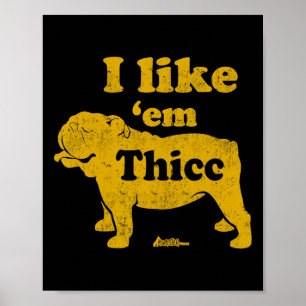 Like Em Thicc Fun English Bulldog Owner Fathers Da Poster