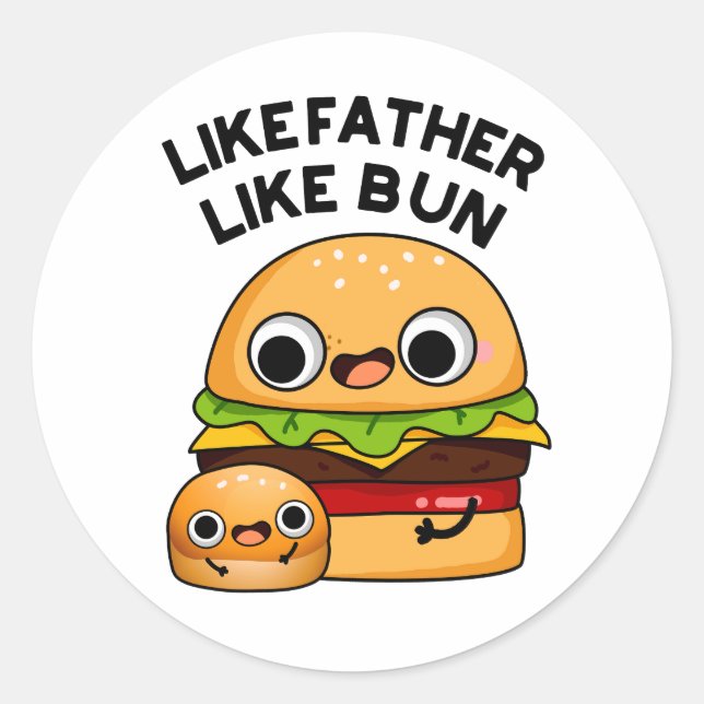 Like Father Like Bun Funny Food Pun  Classic Round Sticker (Front)