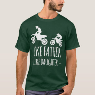 Like Father Like Daughter Dirt Bike MX Motocross T-Shirt
