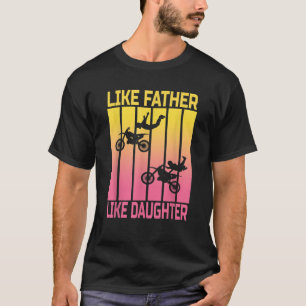 Like Father Like Daughter Motocross Cute Dirtbike T-Shirt