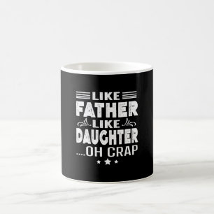 Like Father Like Daughter, oh crap Coffee Mug