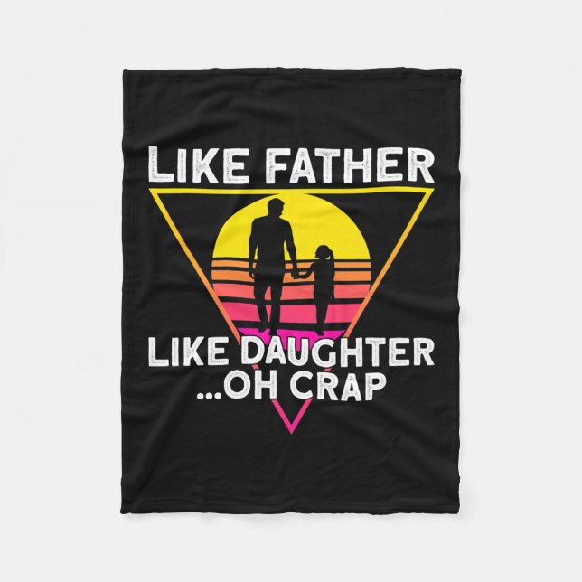 Like Father Like Daughter Oh Crap Fathers Day  Fleece Blanket (Front)