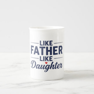 Like Father Like Daughter Text Design Bone China Mug