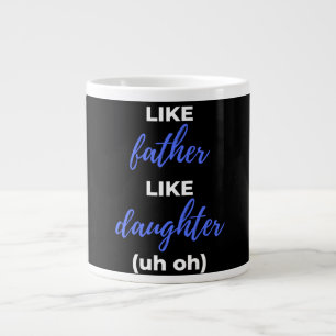 Like Father Like Daughter Uh Oh Large Coffee Mug