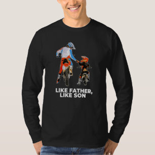 Like Father Like Son Motocross Most Likely To Brin T-Shirt