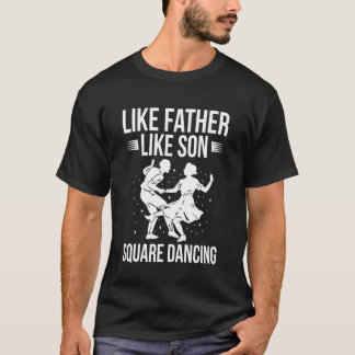 Like Father Like Son Square Dance T-Shirt