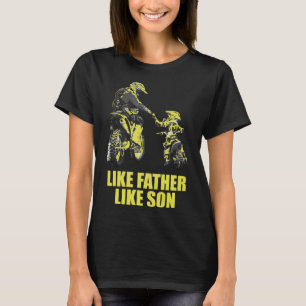 Like Father Motocross Like Son Motocross Dad And M T-Shirt