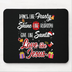 Like Frosty Shine Rudolph Give Santa Love Like Jes Mouse Pad