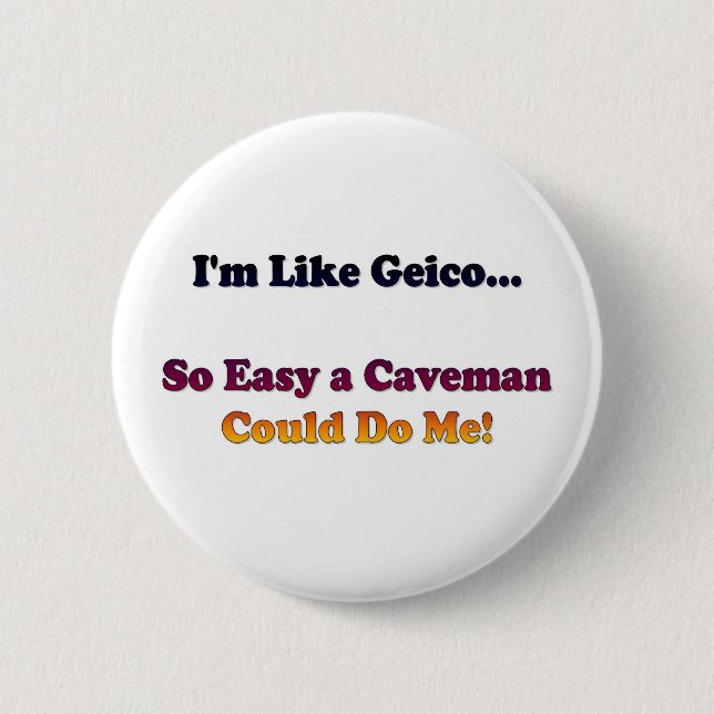Like Geico... 6 Cm Round Badge (Front)